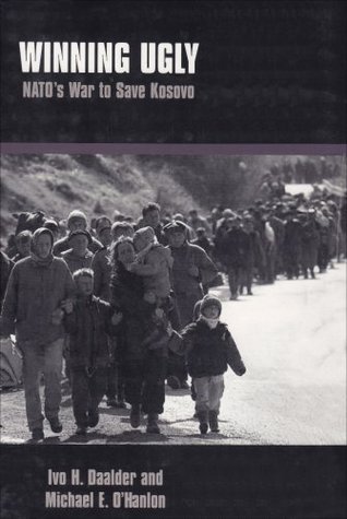 Winning Ugly: NATO's War to Save Kosovo (Paperback)