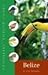 Belize and Northern Guatemala (Traveller's Wildlife Guides) by Les Beletsky Belize and Northern Guatemala (Traveller's Wildlife Guides) by Les Beletsky