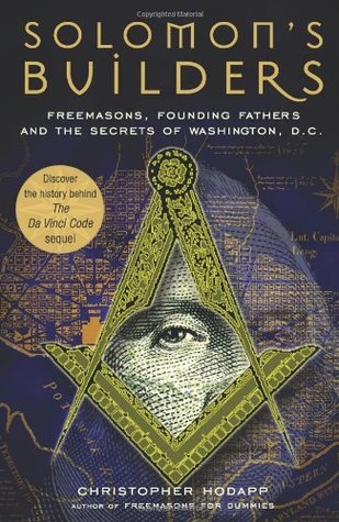 Solomon's Builders: Freemasons, Founding Fathers and the Secrets of Washington D.C. (Paperback)
