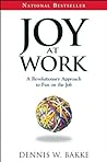 Joy at Work by Dennis W. Bakke