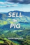 Sell the Pig by Tottie Limejuice