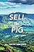 Sell the Pig by Tottie Limejuice