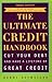 The Ultimate Credit Handbook: How to Cut Your Debt and Have a Lifetime of Great Credit