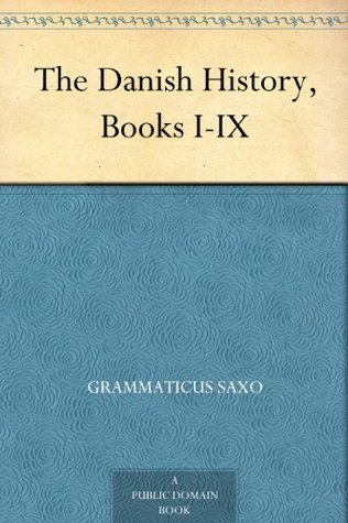 The Danish History, Books I-IX (Kindle Edition)