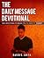 The Daily Message Devotional by Darin C. Smith