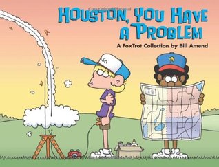 Houston, You Have a Problem: A FoxTrot Collection (Volume 34)