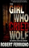 Book cover for The Girl Who Cried Wolf