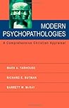 Modern Psychopathologies: A Comprehensive Christian Appraisal Modern Psychopathologies: A Comprehensive Christian Appraisal