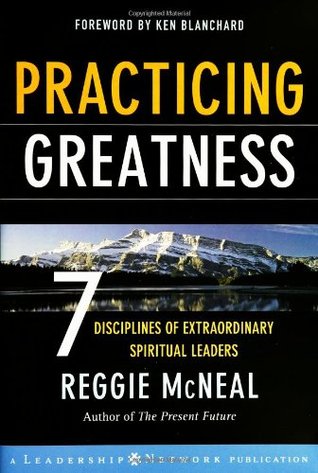 Practicing Greatness: 7 Disciplines of Extraordinary Spiritual Leaders (Jossey-Bass Leadership Network Series)