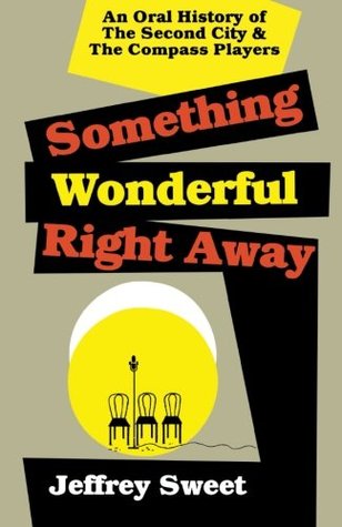 Something Wonderful: An Oral History of the Second City & the Compass Players (Paperback)