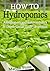 How To Hydroponics: A Begin...