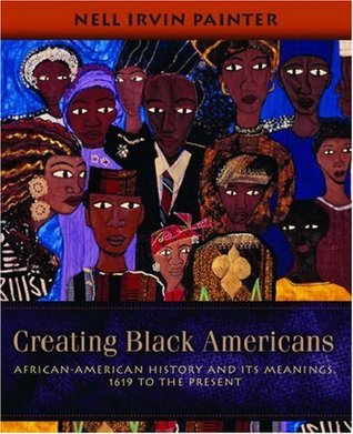 Creating Black Americans: African-American History and Its Meanings, 1619 to the Present (Paperback)