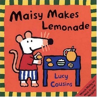 Maisy Makes Lemonade: (Maisy the Mouse's Lemonade Stand - A Summer Friendship Story for Toddlers, Preschoolers, and Kids Ages 3 -7)