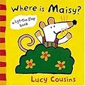 Where Is Maisy?: A Lift-the-Flap Book