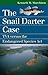 The Snail Darter Case: TVA Versus the Endangered Species Act