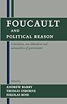 Foucault and Political Reason: Liberalism, Neo-Liberalism, and Rationalities of Government