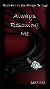 Always Rescuing Me