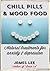Chill Pills & Mood Food - Restore calm and happiness with pow... by James       Lee