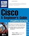 Cisco: A Beginner's Guide (Beginner's Guide) Cisco: A Beginner's Guide (Beginner's Guide)