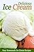 Delicious Ice Cream Recipes - Easy Homemade Ice Cream Recipes
