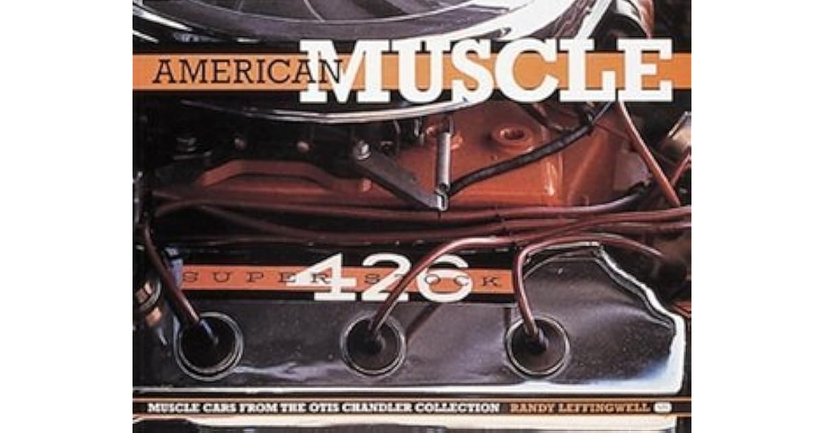 American Muscle Muscle Cars from the Otis Chandler Collection by Randy