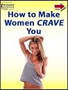 How to Make Women Crave You