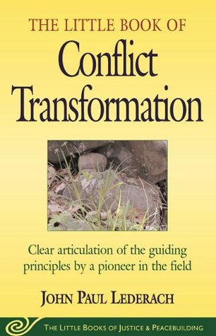 Little Book of Conflict Transformation: Clear Articulation Of The Guiding Principles By A Pioneer In The Field (Justice and Peacebuilding)