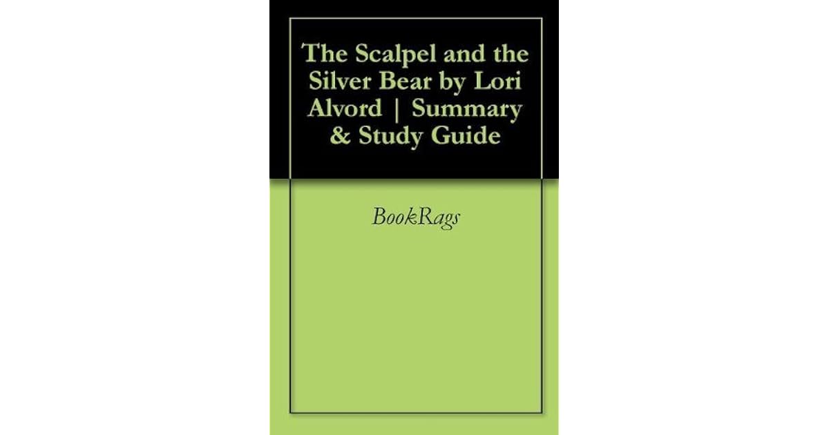 The Scalpel and the Silver Bear by Lori Alvord Summary & Study Guide