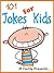 101 Jokes for Kids. Short, Funny, Clean and Corny Kid's Jokes... by I.P. Grinning