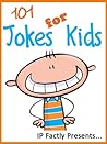 101 Jokes for Kids. Short, Funny, Clean and Corny Kid's Jokes - Fun with the Funniest Lame Jokes for all the Family. (Joke Books for Kids Book 3)
