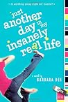 Just Another Day in My Insanely Real Life by Barbara Dee