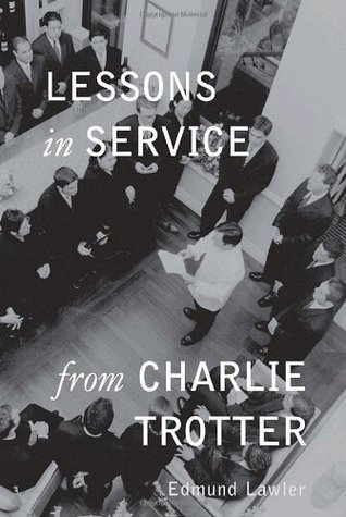 Lessons in Service from Charlie Trotter (Lessons from Charlie Trotter)