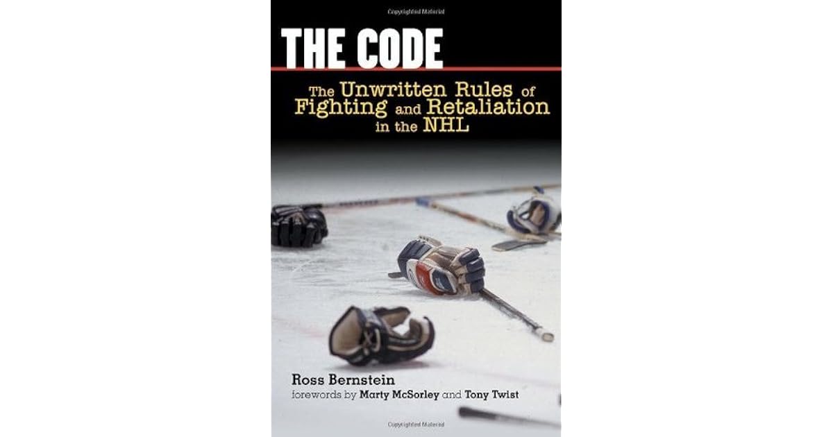 The Code The Unwritten Rules of Fighting and Retaliation in the NHL by
