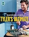 Tyler's Ultimate: Brilliant Simple Food to Make Any Time Tyler's Ultimate: Brilliant Simple Food to Make Any Time