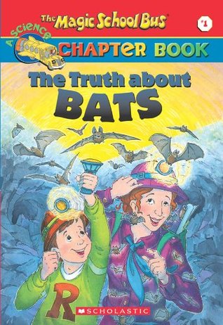 Truth About Bats (The Magic School Bus Chapter Book, #1)