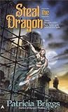 Steal the Dragon by Patricia Briggs