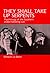 They Shall Take Up Serpents: Psychology of the Southern Snake-Handling Cult