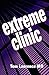Extreme Clinic: An Outpatient Doctor's Guide to the Perfect 7 Minute Visit, 1e