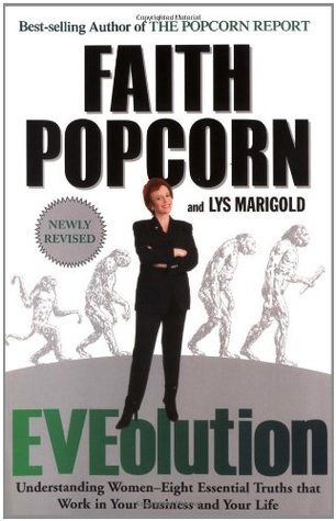 Eveolution: Understanding Woman -- Eight Essential Truths That Work in Your Business and Your Life (Paperback)