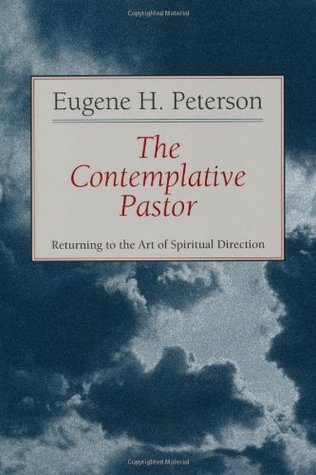 The Contemplative Pastor: Returning to the Art of Spiritual Direction (The Pastoral Series #4)