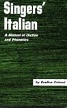 Singer's Italian: A Manual of Diction and Phonetics Singer's Italian: A Manual of Diction and Phonetics