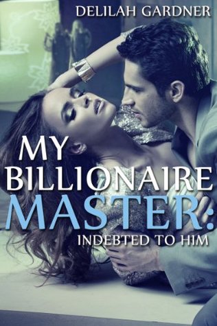 Indebted To Him (My Billionaire Master #1)