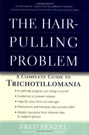 The Hair-Pulling Problem: A Complete Guide to Trichotillomania (Hardcover)