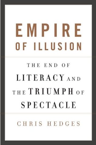 Empire of Illusion: The End of Literacy and the Triumph of Spectacle