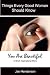 Things Every Good Woman Should Know: You Are Beautiful