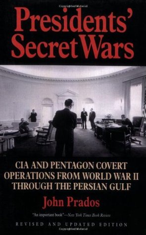 Presidents' Secret Wars: CIA & Pentagon Covert Operations from World War II Through the Persian Gulf War (Paperback)