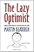 The Lazy Optimist: A Personal Development Book for EVERYONE! (Self Help Books)
