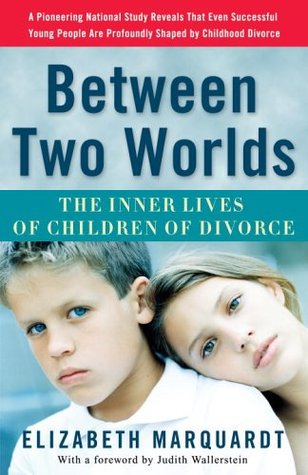 Between Two Worlds: The Inner Lives of Children of Divorce (Paperback)