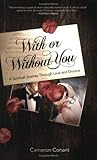 With or Without You: A Spiritual Journey Through Love and Divorce