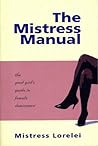The Mistress Manual: The Good Girl's Guide to Female Dominance